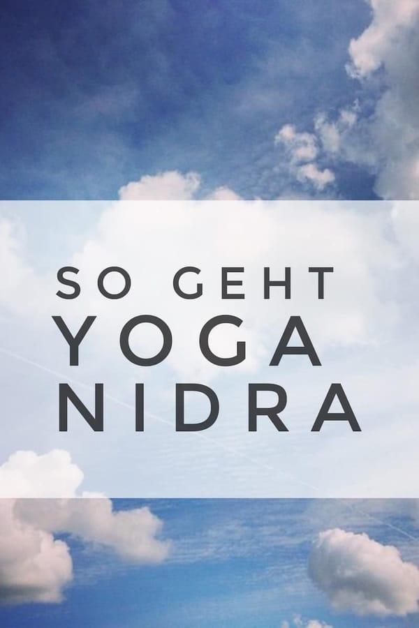 Wie geht Yoga Nidra? Eine Anleitung in einfachen Schritten